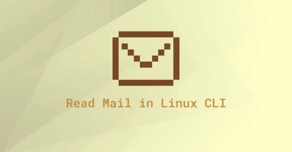 Minimal design with layered pastel background and an icon representing mail, with the text ‘Read Mail in Linux CLI.’