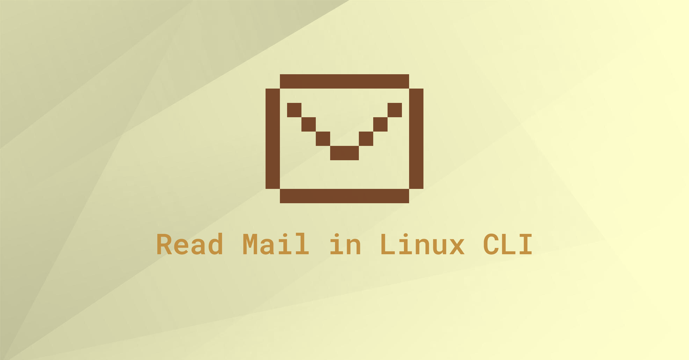 Minimal design with layered pastel background and an icon representing mail, with the text ‘Read Mail in Linux CLI.’