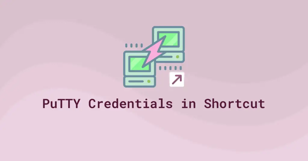 Stylized illustration of two green computer icons connected by a lightning bolt on a pink background, with text reading ‘PuTTY Credentials in Shortcut.’