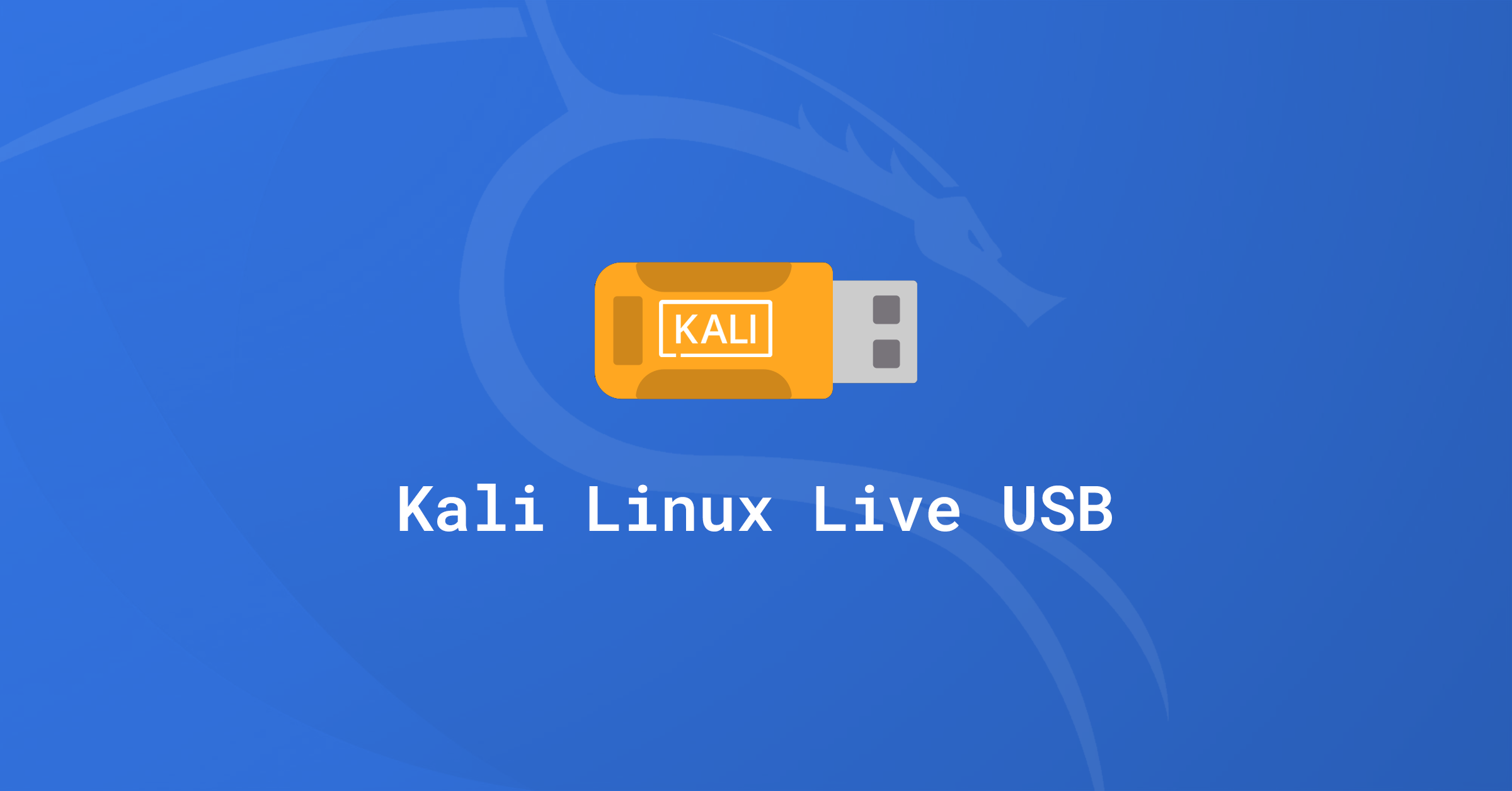 Blue background featuring the Kali Linux dragon silhouette and an orange USB drive labeled ‘KALI,’ with the text ‘Kali Linux Live USB.’