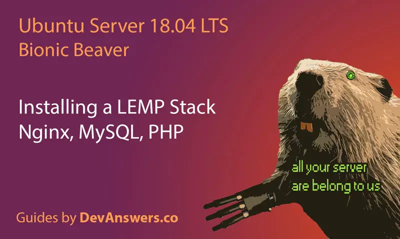 Installing Nginx, MySQL, PHP (LEMP) Stack on Ubuntu 18.04