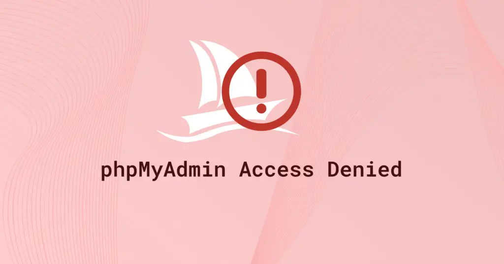 Featured image with a pink background, the phpMyAdmin sailboat icon overlapped by a red exclamation mark circle, and the text ‘phpMyAdmin Access Denied.’