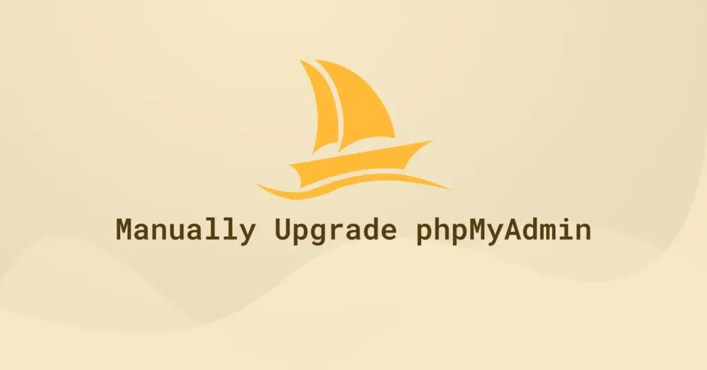 Minimal illustration with a stylized sailboat (phpMyAdmin logo) on a soft yellow background and the text ‘Manually Upgrade phpMyAdmin.