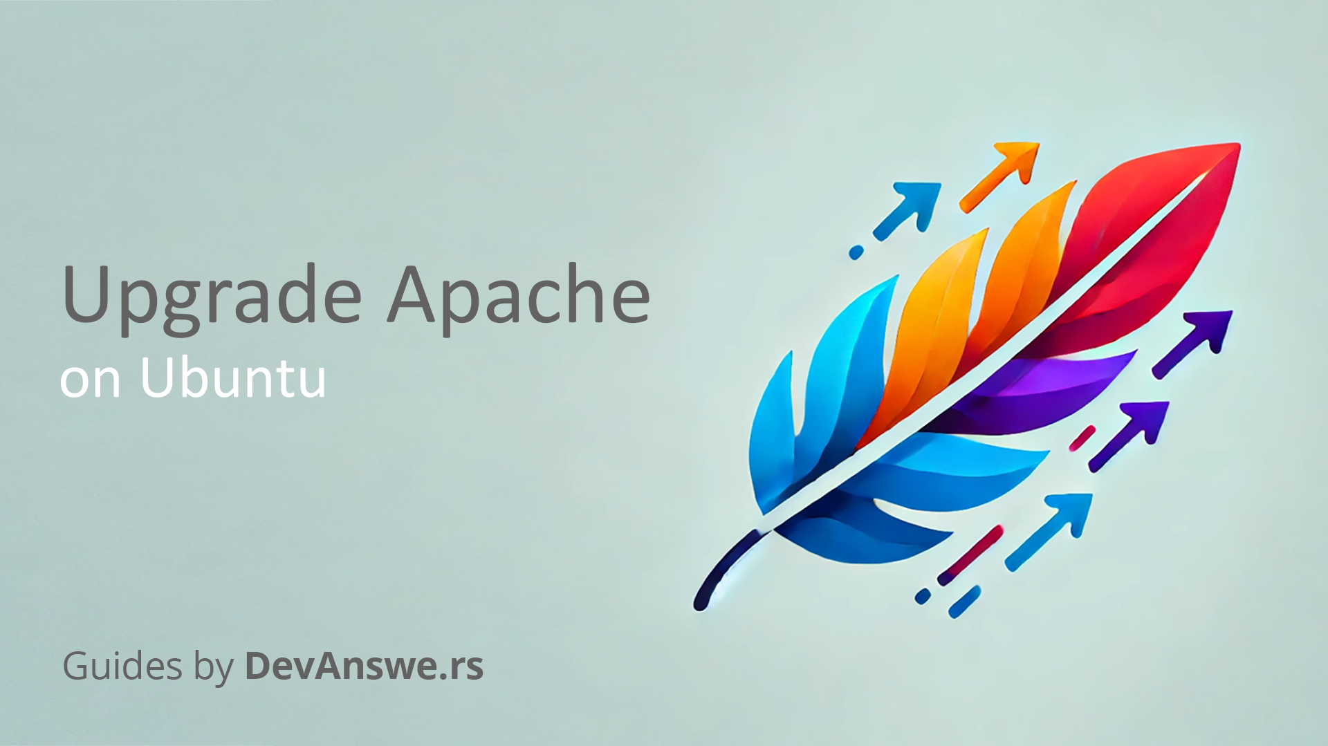 Banner image featuring a colorful abstract feather with upward arrows, symbolizing progress and upgrading. Text on the left reads 'Upgrade Apache on Ubuntu,' with branding 'Guides by DevAnswe.rs' below.