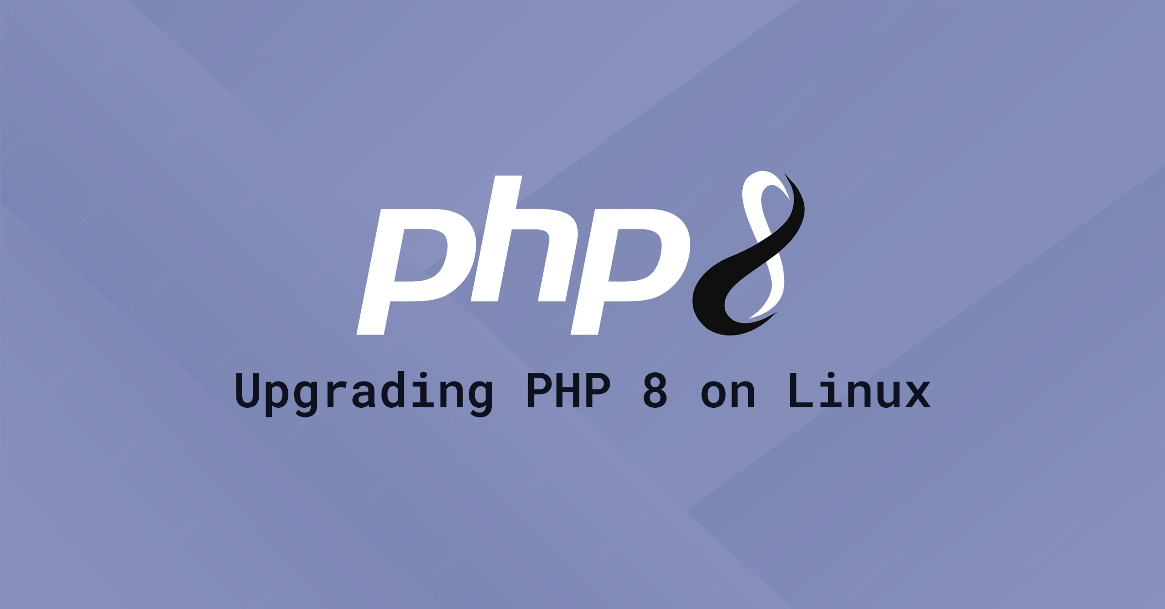 Purple background displaying the PHP 8 logo (white text with a stylized black swirl) and the text 'Upgrading PHP 8 on Linux'.